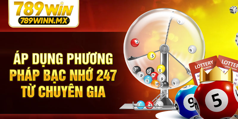 Áp dụng phương pháp bạc nhớ 247 từ chuyên gia