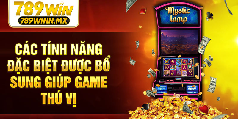Các tính năng đặc biệt được bổ sung giúp game thú vị