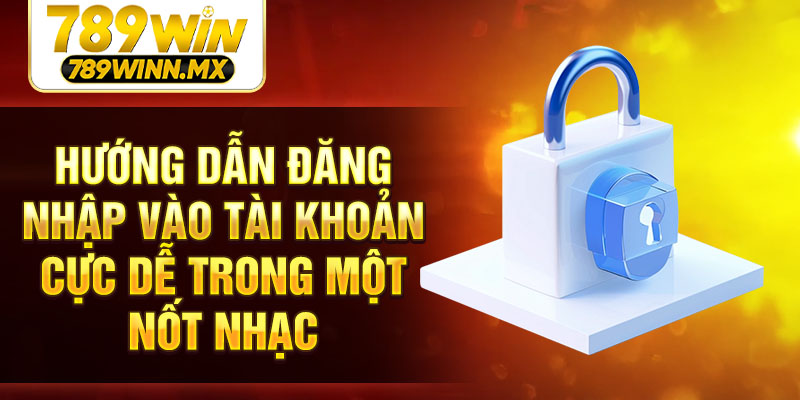 Hướng dẫn đăng nhập vào tài khoản cực dễ trong một nốt nhạc