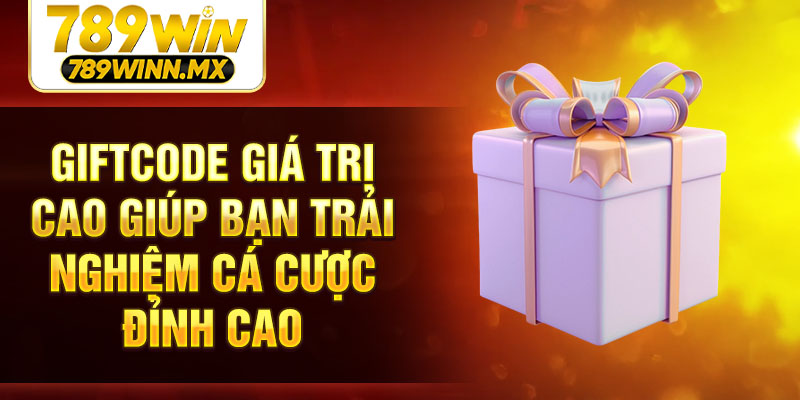 Giftcode giá trị cao giúp bạn trải nghiệm cá cược đỉnh cao