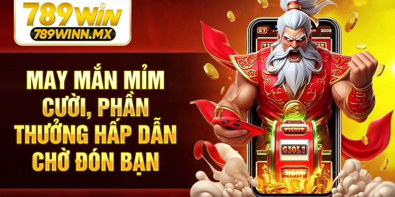 May mắn mỉm cười, phần thưởng hấp dẫn chờ đón bạn
