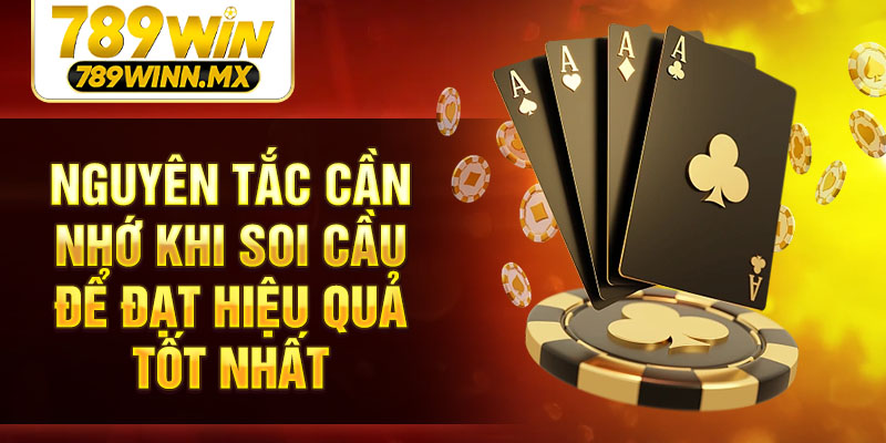 Nguyên tắc cần nhớ khi soi cầu để đạt hiệu quả tốt nhất