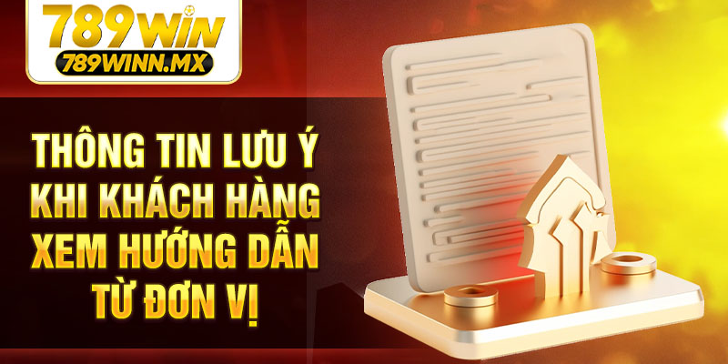 Thông tin lưu ý khi khách hàng xem hướng dẫn từ đơn vị