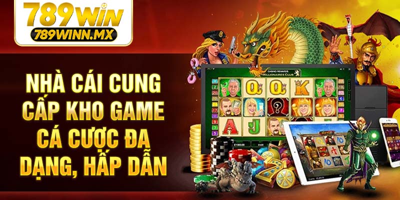 Nhà cái cung cấp kho game cá cược đa dạng, hấp dẫn