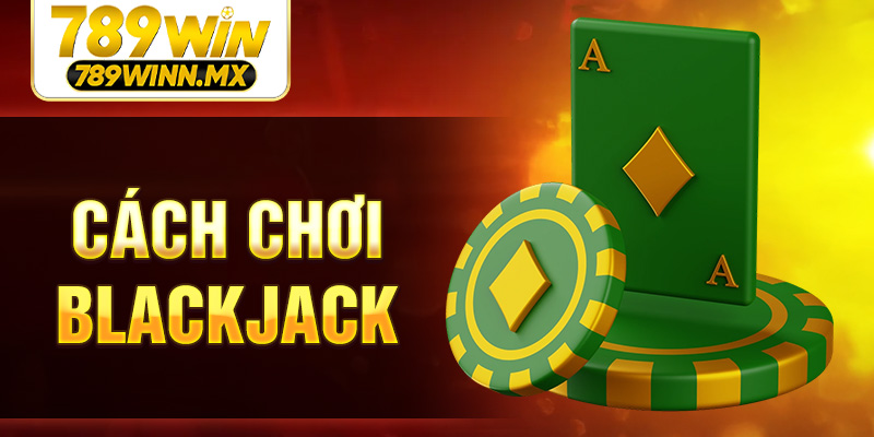 cach-choi-blackjack